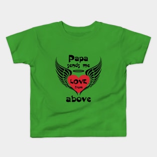 Papa Sends Me Love From Above Kids T-Shirt